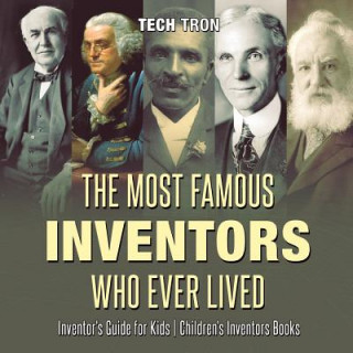 Knjiga Most Famous Inventors Who Ever Lived Inventor's Guide for Kids Children's Inventors Books TECH TRON