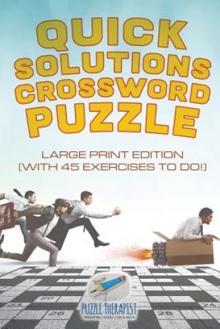 Knjiga Quick Solutions Crossword Puzzle Large Print Edition (with 45 exercises to do!) PUZZLE THERAPIST