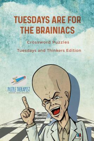 Książka Tuesdays are for the Brainiacs Crossword Puzzles Tuesdays and Thinkers Edition PUZZLE THERAPIST