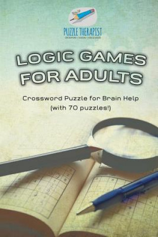 Książka Logic Games for Adults Crossword Puzzle for Brain Help (with 70 puzzles!) Puzzle Therapist