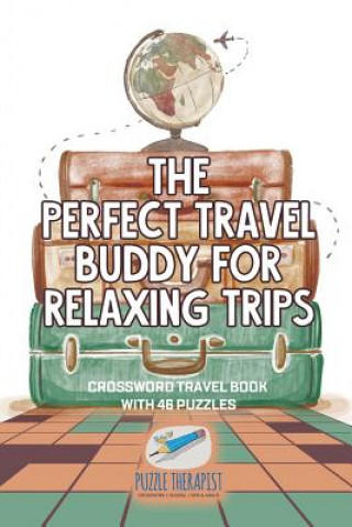 Kniha Perfect Travel Buddy for Relaxing Trips Crossword Travel Book with 46 Puzzles PUZZLE THERAPIST