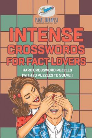 Buch Intense Crosswords for Fact Lovers Hard Crossword Puzzles (with 70 puzzles to solve!) PUZZLE THERAPIST