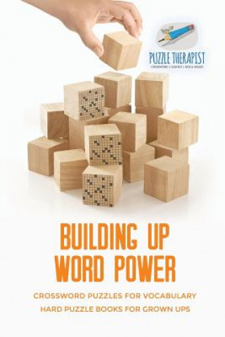 Carte Building Up Word Power Crossword Puzzles for Vocabulary Hard Puzzle Books for Grown Ups PUZZLE THERAPIST