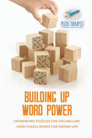 Buch Building Up Word Power Crossword Puzzles for Vocabulary Hard Puzzle Books for Grown Ups PUZZLE THERAPIST