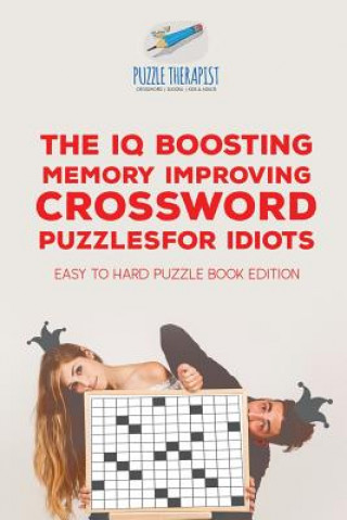 Książka IQ Boosting Memory Improving Crossword Puzzles for Idiots Easy to Hard Puzzle Book Edition PUZZLE THERAPIST