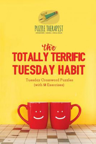 Buch Totally Terrific Tuesday Habit Tuesday Crossword Puzzles (with 50 Exercises) PUZZLE THERAPIST