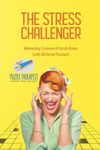 Book Stress Challenger Wednesday Crossword Puzzle Books (with 50 Varied Puzzles!) Puzzle Therapist