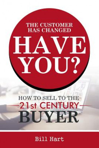 Книга Customer Has Changed; Have You? BILL HART