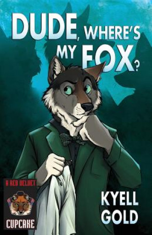 Könyv Dude, Where's My Fox? KYELL GOLD