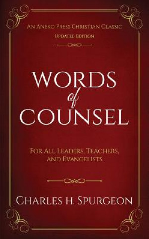Carte Words of Counsel: For All Leaders, Teachers, and Evangelists CHARLES H. SPURGEON