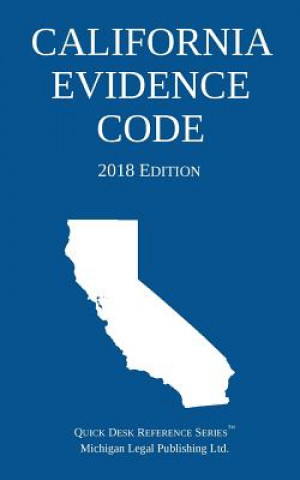 Kniha California Evidence Code; 2018 Edition MICHIGAN LEGAL PUBLI