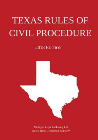Carte Texas Rules of Civil Procedure; 2018 Edition MICHIGAN LEGAL PUBLI