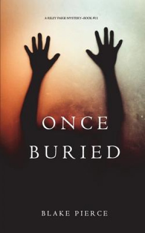 Carte Once Buried (A Riley Paige Mystery-Book 11) BLAKE PIERCE