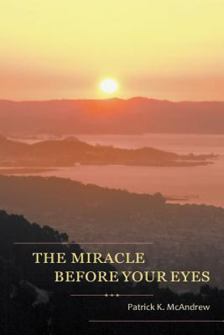 Kniha Miracle Before Your Eyes PATRICK K MCANDREW