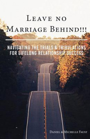Könyv Leave No Marriage Behind!!! Daniel R Faust