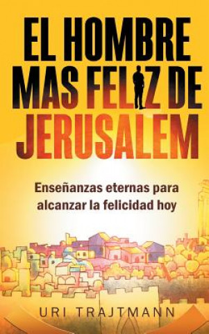 Kniha Hombre mas Feliz de Jerusalem URI TRAJTMANN