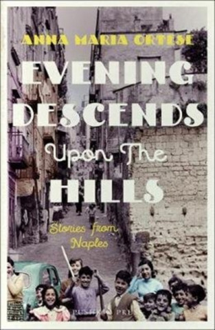 Könyv Evening Descends Upon the Hills Anna Maria Ortese