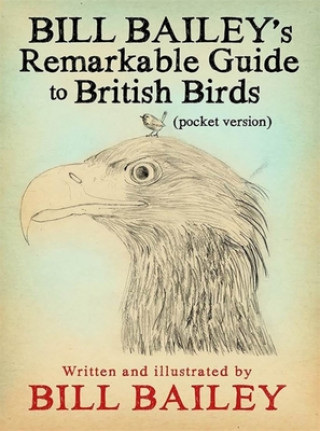 Kniha Bill Bailey's Remarkable Guide to British Birds Bill Bailey