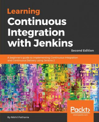 Könyv Learning Continuous Integration with Jenkins - Nikhil Pathania