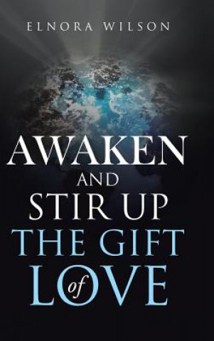 Książka Awaken and Stir Up the Gift of Love ELNORA WILSON