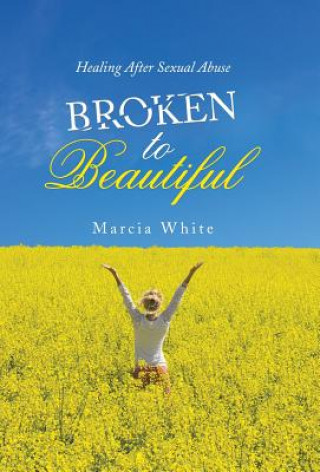 Kniha Broken to Beautiful MARCIA WHITE