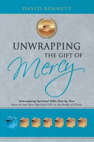 Carte Unwrapping the Gift of Mercy David Bennett