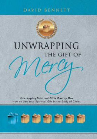 Carte Unwrapping the Gift of Mercy David Bennett