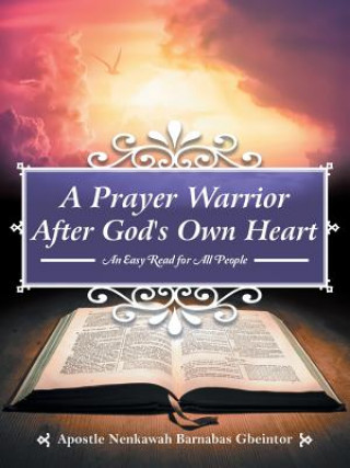 Carte Prayer Warrior After God's Own Heart A BARNABAS GBEINTOR