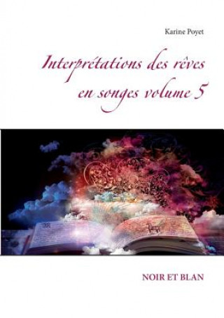 Kniha Interpretations des reves en songes volume 5 KARINE POYET