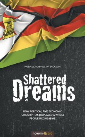 Kniha Shattered Dreams Paidamoyo Phillipa Jackson