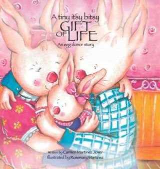 Buch tiny itsy bitsy gift of life, an egg donor story MARTINEZ JOV CARMEN