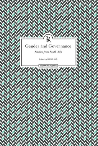 Könyv Gender and Governance - Studies From South Asia SEEMA KAZI