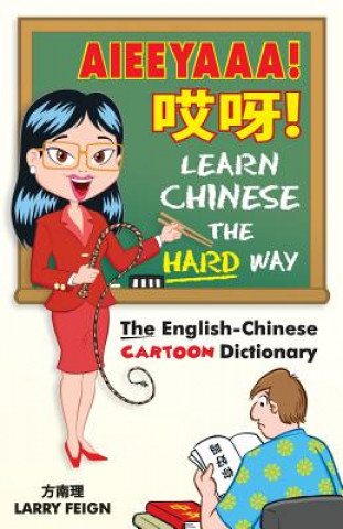 Könyv Aieeyaaa! Learn Chinese the Hard Way Larry Feign