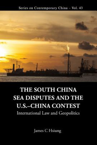 Carte South China Sea Disputes And The Us-china Contest, The: International Law And Geopolitics Hsiung