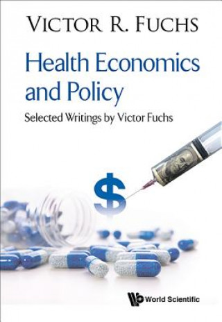 Carte Health Economics And Policy: Selected Writings By Victor Fuchs Fuchs
