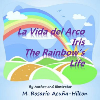 Kniha La Vida del Arco Iris / The Rainbow's Life M Rosario Acuna-Hilton