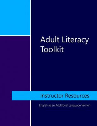Carte Adult Literacy Toolkit: Instructor Resources: English as an Additional Language Version Kate Randell