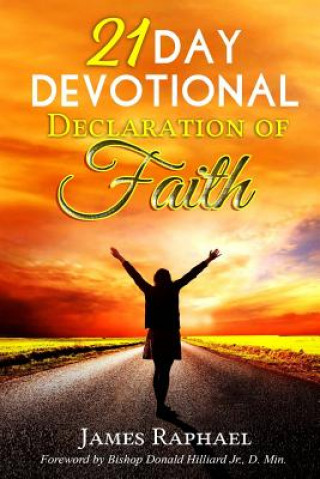 Knjiga 21 Day Devotional Declaration of Faith James Raphael