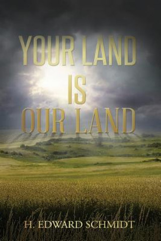 Kniha Your Land Is Our Land H Edward Schmidt