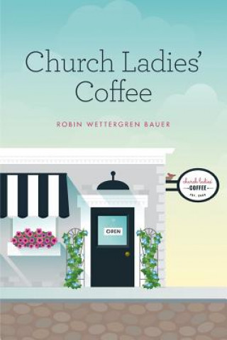 Kniha Church Ladies' Coffee Robin Wettergren Bauer