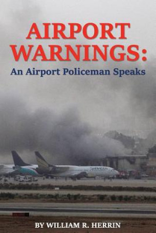 Carte Airport Warnings: An Airport Policeman Speaks William R Herrin