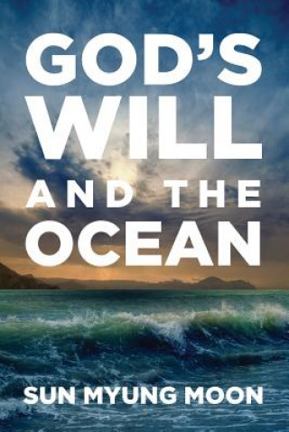 Kniha God's Will and the Ocean Sun Myung Moon