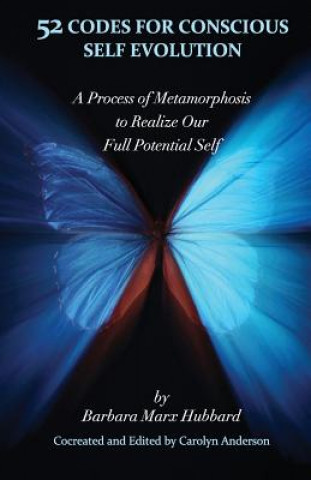 Książka 52 Codes for Conscious Self Evolution: A Process of Metamorphosis to Realize Our Full Potential Self Barbara Marx Hubbard