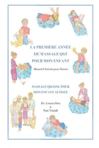 Carte La Premiere Annee de Massage QST Pour Mon Enfant: Manuel d'Activites pour Parents Dr Louisa Silva