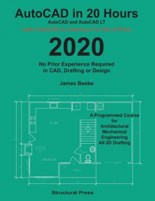Carte AutoCAD in 20 Hours: No Experience Required in Drafting or CAD James Beebe