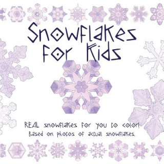 Kniha Snowflake for Kids: Real snowflakes for you to color! Based on photos of actual snowflakes. Katie Mullaly