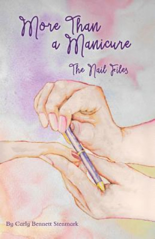 Kniha More Than a Manicure: The Nail Files Carly Bennett Stenmark