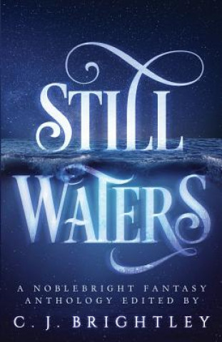 Kniha Still Waters: A Noblebright Fantasy Anthology Ja Andrews