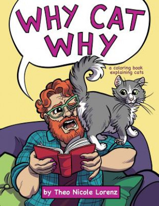 Książka Why Cat Why: a coloring book explaining cats Theo Nicole Lorenz