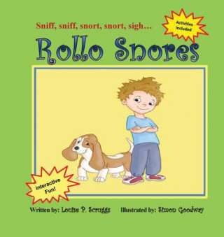 Kniha Rollo Snores: Sniff, sniff...snort, snort...sigh Louise P Scruggs